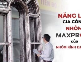 don-vi-gia-cong-cua-nhom-maxpro-uy-tin-chuyen-nghiep